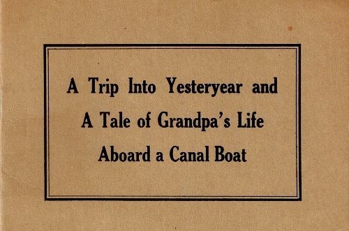 Cover Title of pamplet/book: A Trip into Yesteryear and a Tale of Grandpa's Live Aboard a Canal Boat by Eddie Dwyer