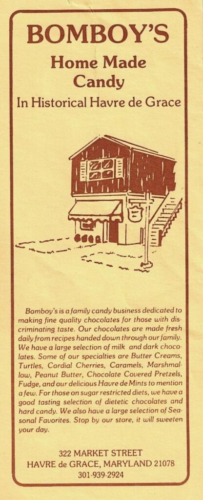 A flyer for Bomboy's Home Made Candy at 322 Market Street in Havre de Grace. Across the street they also now have Bomboy's Ice Cream! YUM
