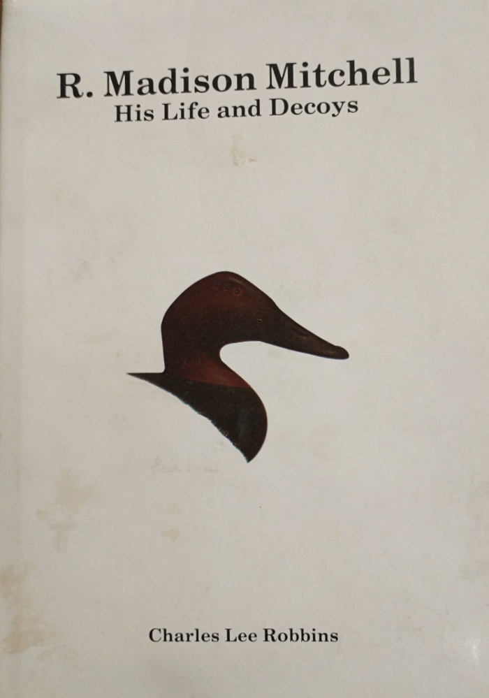 book cover: R. Madison Mitchell - His Life and Decoys, by Charles Lee Robbins