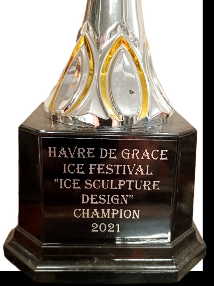 2021 trophy for Havre de Grace Ice Festival "Ice Sculpture Design" CHAMPION - can be seen at Havre de Grace History MuZeum at Bahoukas Antique Mall in Havre de Grace